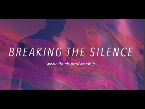 Life.Church Worship: Breaking the Silence - The Cross Has Won