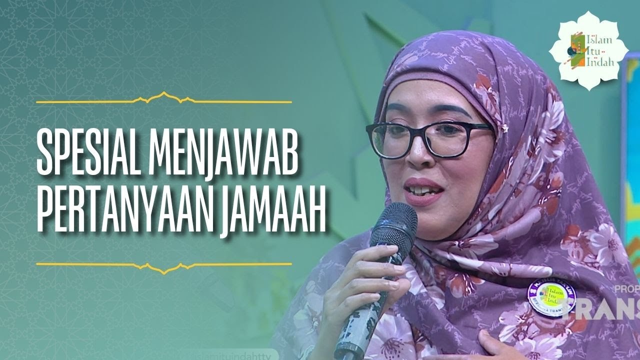 Spesial Menjawab Pertanyaan Jamaah - ISLAM ITU INDAH (03/05/26) P3