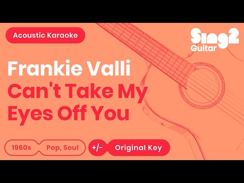 Can&#39;t Take My Eyes Off You (Acoustic Guitar Karaoke) Frankie Valli