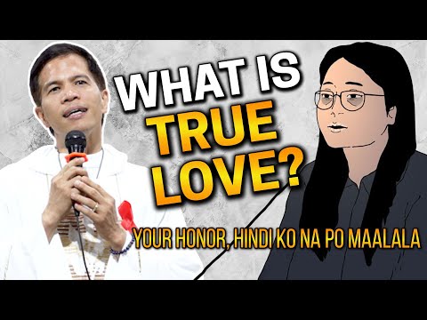 *YOUR HONOR, DI KO NA PO MAALALA* WHAT IS TRUE LOVE? | Fr. Joseph Fidel Roura