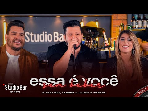 Essa é Você Sem Beber - Studio Bar, @cleberecauan, @NaessaOficial