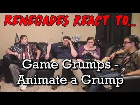 Renegades React to... Game Grumps - Animate A Grump