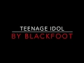 BLACKFOOT - TEENAGE IDOL (1983) LYRICS - English Tuition BLACKFOOT - TEENAGE IDOL (1983) LYRICS