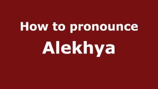 How to pronounce Alekhya
