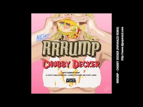 RRRUMP - Chubby Decker (Paparazzi Remix)