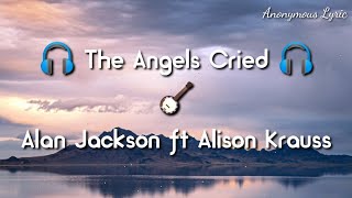 🪕 The Angels Cried - Alan Jackson ft Alison Krauss     🪕CountryMusic