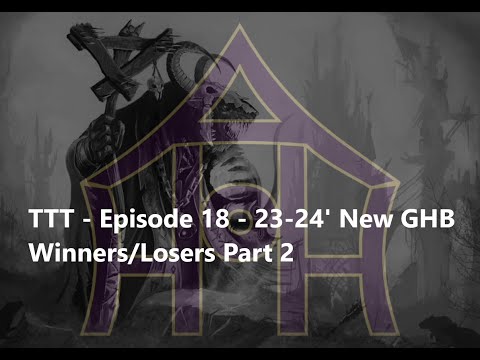 TTT - Episode 18 - 23-24' New GHB Winners/Losers Part 2