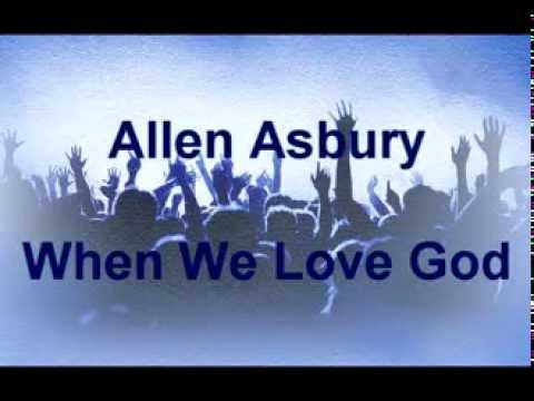When We Love God - Allen Asbury