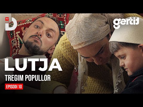 Lutja - Episodi 10 | Tregim Popullor | DTV Media