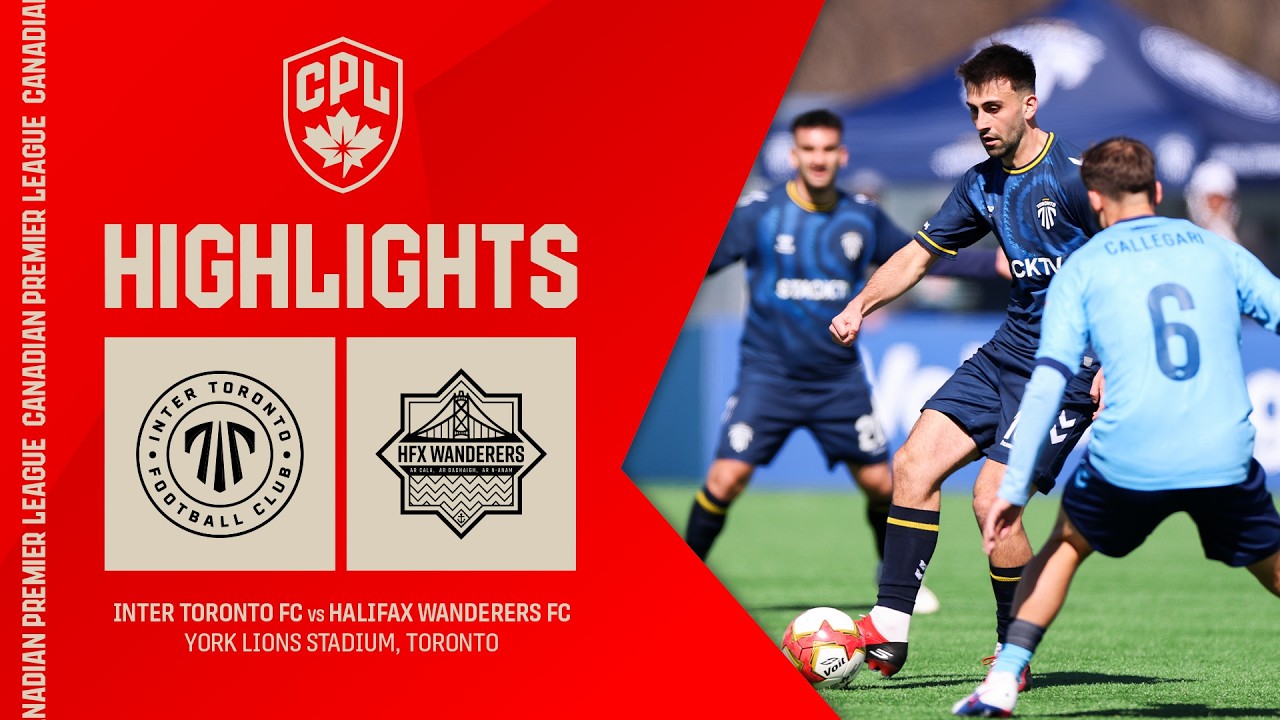 Inter Toronto vs HFX Wanderers Highlights