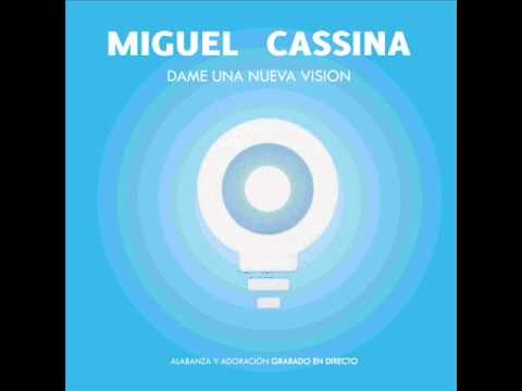 MIGUEL CASSINA-DAME UNA NUEVA VISION.wmv