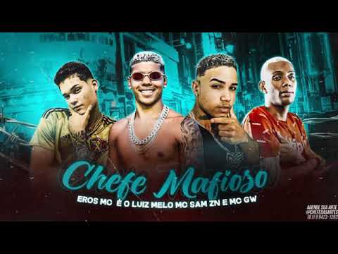 MC SAM ZN, EROS MC E É O LUIZ MELO FEAT : MC GW - CHEFE MAFIOSO
