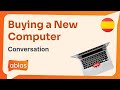 Buying A New Computer Spanish Conversation With English Translation