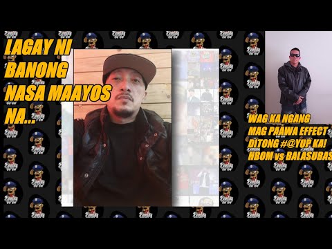 Update sa lagay ni Banong/ HBOM sinabihang ahas si Balasubas/kidd Bungo kinol out si HBom at Balas..