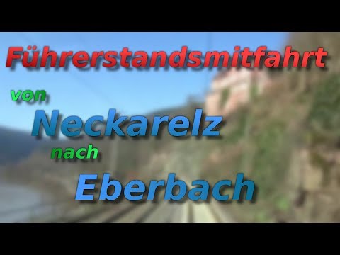Führerstandsmitfahrt von Neckarelz nach Eberbach
