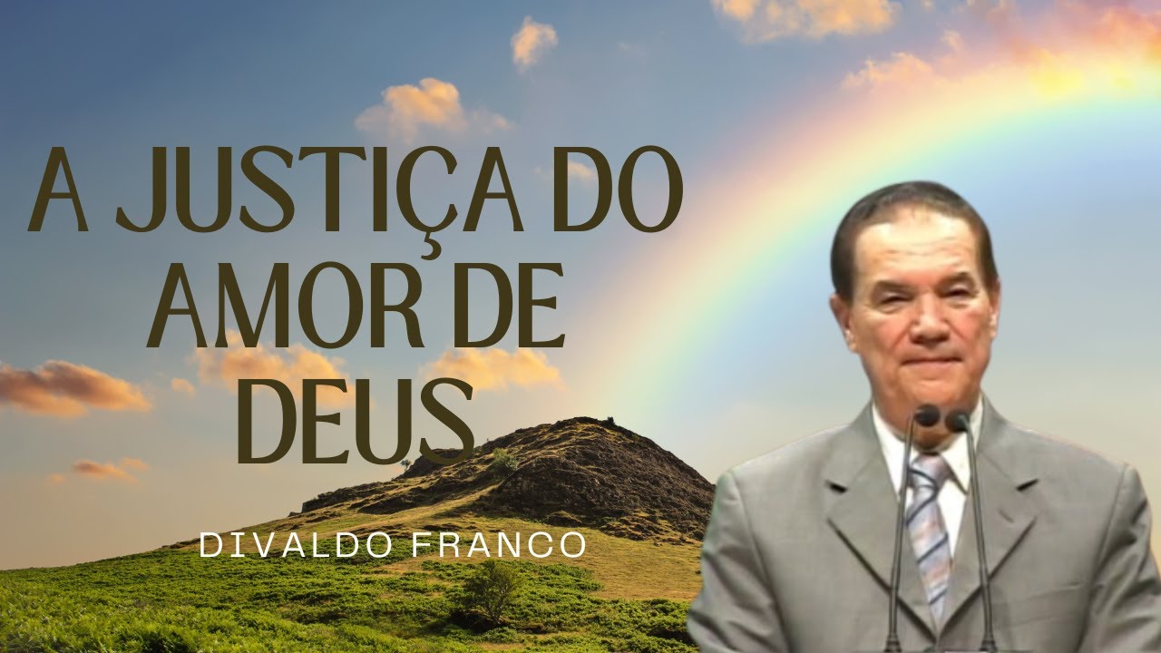 A justiça do amor de Deus - Divaldo Franco
