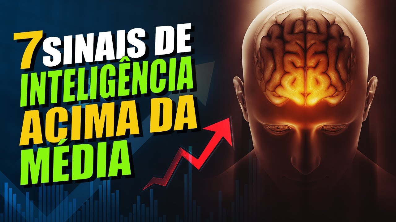 7 Sinais De Inteligência Acima Da Média! (Você É Mais Inteligente Do Que Pensa)