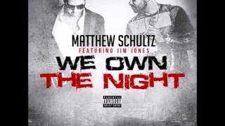We Own The Night - Matthew Schultz Ft. Jim Jones (Meecha Exclusive) 2015