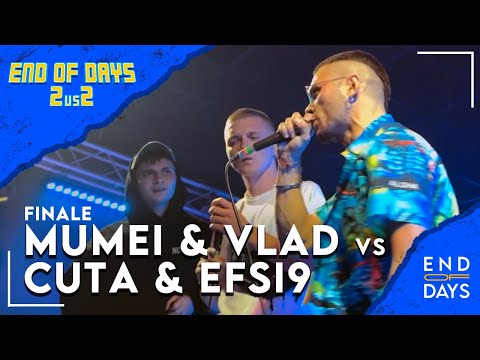 MUMEI & VLAD vs CUTA & EFSI9 - END OF DAYS 2vs2 -  FINALE - Rap Freestyle Show