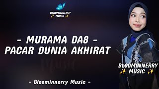 Download lagu Murama Da8 - Pacar Dunia Akhirat Lirik Lagu mp3