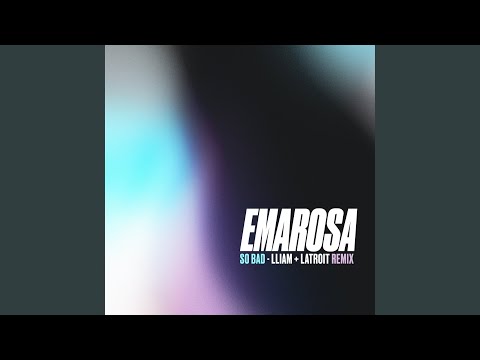 So Bad (Lliam + Latroit Remix)