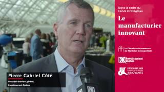 Forum sur le manufacturier innovant : Investissement Québec - Manufacturiers Innovants