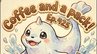 Coffee and a pack! Ep.425