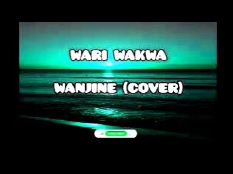 wanjine cover  ~wari wakwa lyrics video