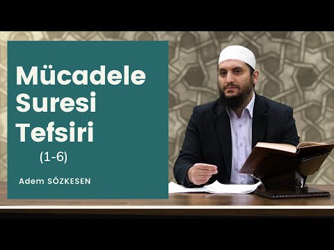 Mücadele Suresi Tefsiri (1-6)  | Adem Sözkesen