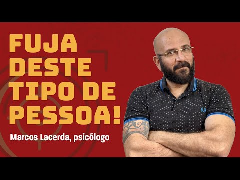 FUJA DESTES TRES TIPOS DE PESSOA | Marcos Lacerda, psicólogo