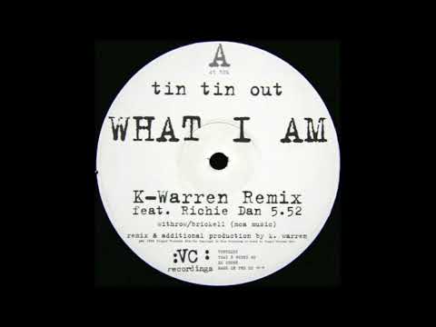 Tin Tin Out - K Warren feat Richie Dan - What I Am RMX