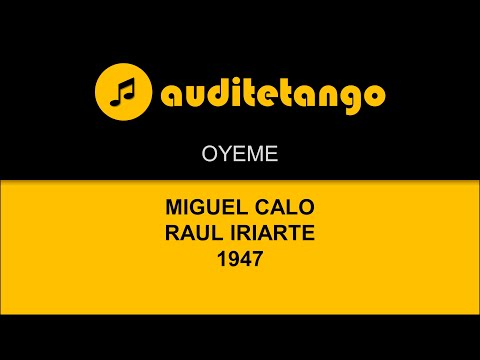 OYEME - MIGUEL CALO - RAUL IRIARTE - 1947 - TANGO CANTATO