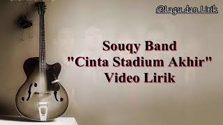 SouQy Band - Cinta Stadium Akhir Video Lirik Lagu SouQy Band - Cinta Stadium Akhir Video Lirik Lagu