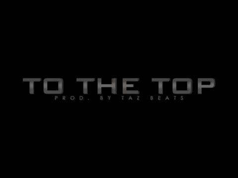 K HODGE - TO THE TOP ( FT. TAZ ) (Official Music Video)