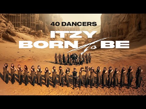 [KPOP PERFORMANCE | 40 DANCERS] ITZY “BORN TO BE” by SYZYGY