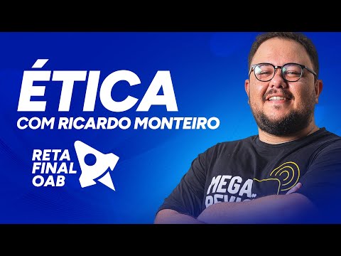RETA FINAL OAB 43 - Ética - Prof. Ricardo Monteiro