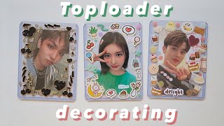 -`Decorating Toploaders´-