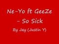 Ne Yo ft GeeZe So Sick of love songs remix 