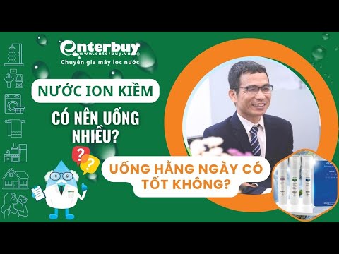 Uống nước ion kiềm hằng ngày có tốt không? Uống nhiều có hại sức khỏe?