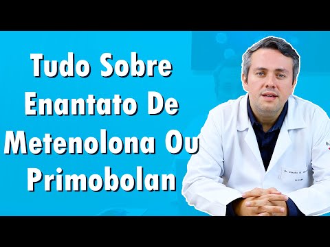 Tudo Sobre Enantato de Metenolona ou Primobolan | Dr. Claudio Guimarães