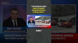 Hava limanında monitorinq | Ombudsmandan taksi xidməti ilə bağlı yeni tarifə rea