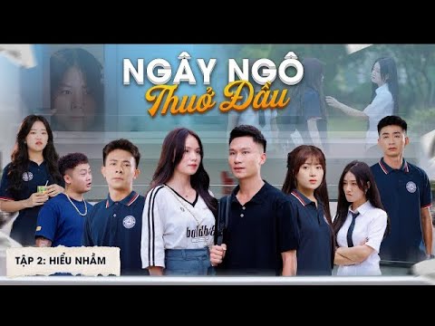 Ngây Ngô Thuở Đầu | Tập 2 - Hiểu Lầm | Phim Tình Cảm Học Đường Gãy Media Official