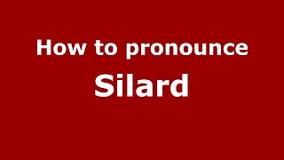 How to pronounce Silard