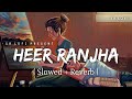 Heer Ranjha Lofi Slowed Reverb Rito Riba SR Lofi