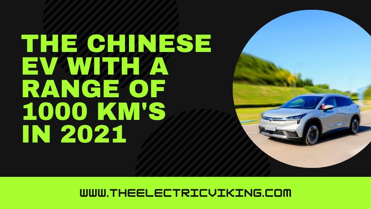 The Chinese EV with a range of 1000 km's in 2021