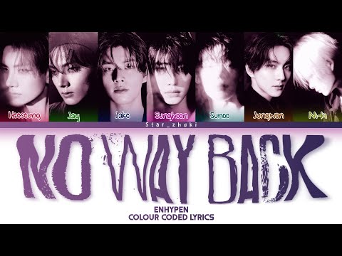 ENHYPEN ( 엔하이픈) - &ldquo;NO WAY BACK\ Preview Colour Coded lyrics | by Star_zhuki |