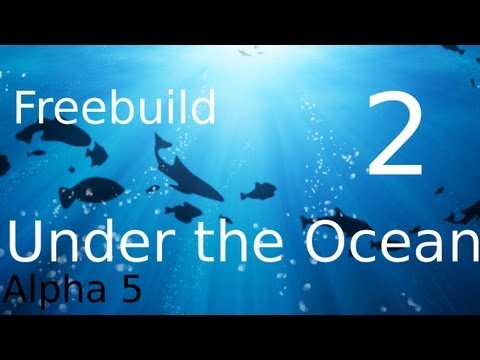 Under the Ocean - Alpha 5 | Freebuild [Ger] [HD]