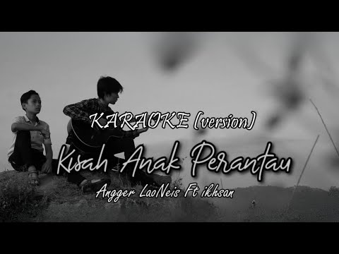 (Karaoke Version) Kisah Anak Perantau - Angger LaoNeis feat. Ikhsan Nugraha