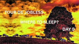 TOUR DE JOBLESS. DAY 5. Where to sleep?