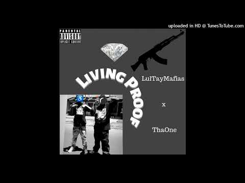 LulTayMafias - Living Proof ft. ThaOne
